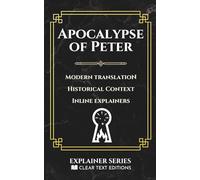 The Apocalypse of Peter: A Modern English Translation with Historical Context and Inline Explainers