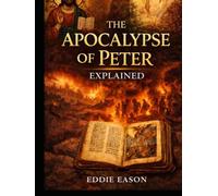 The Apocalypse of Peter Explained