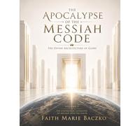 The Apocalypse of the Messiah Code: The Divine Architecture of Glory!