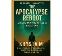 The Apocalypse Reboot: A Sci-Fi Thriller of Grid Collapse, Multiverse Glitches, and the End Rewritten