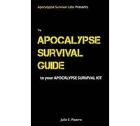The Apocalypse Survival Guide to your Apocalypse Survival Kit: The "Ready for Anything" Edition