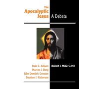 The Apocalyptic Jesus: A Debate - Miller Robert J.