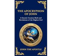 The Apocryphon of John (The Secret Book of John): Mystical Revelations of Creation and Divine Knowledge (Deluxe Hardbound Edition): 135