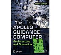 The Apollo Guidance Computer: Architecture and Operation [Lingua inglese]