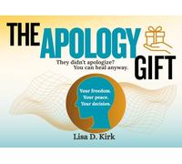 The Apology Gift: A Guided Journal For Healing Without An Apology: They didn't apologize? You can heal anyway.