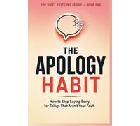 The Apology Habit: How to Stop Saying Sorry for Things That Aren't Your Fault R.S. Rohit