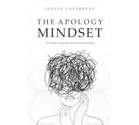 The Apology Mindset: The Hidden Psychology Behind Over-Apologizing