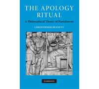 The Apology Ritual: A Philosophical Theory of Punishment - Bennett Christopher