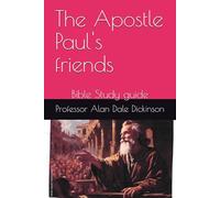 The Apostle Paul's friends: Bible Study guide