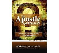 The Apostle Question: Exploring the Role of Apostles in the New Testament Church