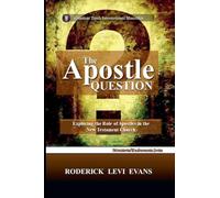 The Apostle Question: Exploring the Role of Apostles in the New Testament Church