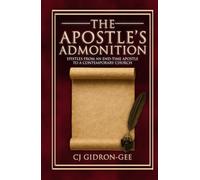 The Apostle's Admonition: Epistles from an End-Time Apostle to a Contemporary Church