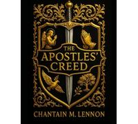 THE APOSTLES’ CREED: A Kingdom Journey Through the Ancient Confession and the Acts 2:38 Promise