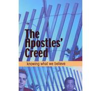 The Apostles' Creed - Knowing What we Believe