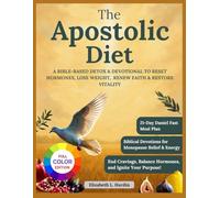 The Apostolic Diet: A Bible-Based Detox & Devotional to Reset Hormones, Lose Weight, Renew Faith & Restore Vitality