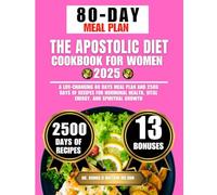The Apostolic Diet Cookbook For Women 2025: A Life-Changing 80 Days Meal Plan and 2500 Days of Recipes for Hormonal Health, Vital Energy, and Spiritual Growth