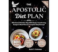 The Apostolic Diet Plan: Bible-Rooted Nutrition Map With Simple, Transforming Recipes & Meal Plans for Complete Body Renewal