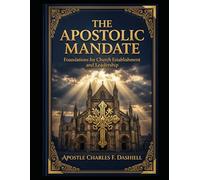 The Apostolic Mandate: Foundations for Church Establishment and Leadership