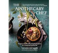 The Apothecary Chef: Recipes With Beneficial Herbs & Plants for a Longer and Healthy Life