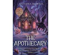 The Apothecary: Eine herzerwärmende Cozy Romantasy über dunkle Magie, einen sonnigen Fae und das Finden eines Zuhauses