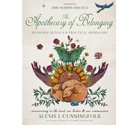 The Apothecary of Belonging: Seasonal Rituals and Practical Herbalism: Volume 26