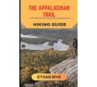 THE APPALACHIAN TRAIL HIKING GUIDE