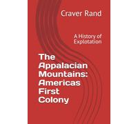 The Appalacian Mountains: Americas First Colony: A History of Explotation: 1