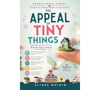 THE APPEAL OF TINY THINGS: How the Smallest Things Make the Biggest Impact