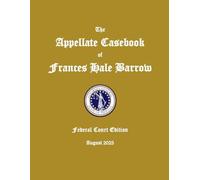 The Appellate Casebook of Frances Hale Barrow Federal Court Edition
