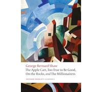 The Apple Cart, Too True to Be Good, On the Rocks, and The Millionairess