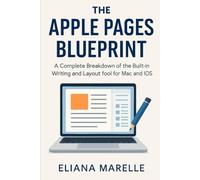 The Apple Pages Blueprint: A Complete Breakdown of the Built-In Writing and Layout Tool for Mac and iOS