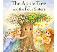 The Apple Tree and the Four Sisters: A Gentle Story About the Seasons for Early Readers