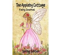 The Appleby Cottage Fairy Journal: Spring Edition