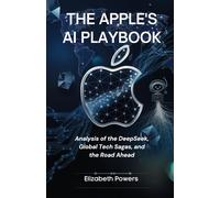 THE APPLE'S AI PLAYBOOK: Analysis of the DeepSeek, Global Tech Sagas, and the Road Ahead