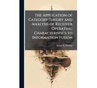 The Application of Category Theory and Analysis of Receiver Operating Characteristics to Information Fusion