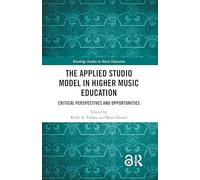 The Applied Studio Model in Higher Music Education: Critical Perspectives and Opportunities