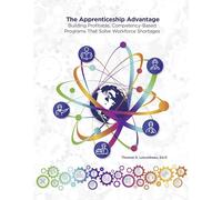The Apprenticeship Advantage: Building Profitable Competency-Based Programs That Solve Workforce Shortage
