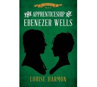 The Apprenticeship of Ebenezer Wells