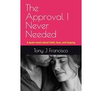 The Approval I Never Needed: A quiet novel about faith, love, and staying