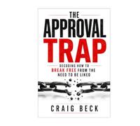 The Approval Trap: Decoding How to Break Free from the Need to Be Liked