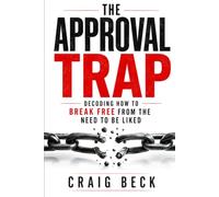 The Approval Trap: Decoding How to Break Free from the Need to Be Liked