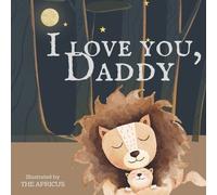 The Apricus I love you, daddy (Tascabile) I Love You