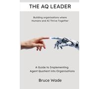 The AQ Leader: Building organisations where humans and bots thrive together