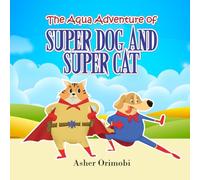 The Aqua Adventure of Super Dog and Super Cat