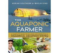 The Aquaponic Farmer: A Complete Guide to Building and Operating a Commercial