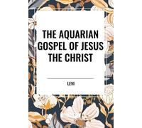 The Aquarian Gospel of Jesus the Christ (Tascabile)