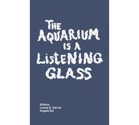The Aquarium is a Listening Glass
