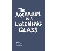 The aquarium is a listening glass. Ediz. a colori