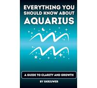 The Aquarius Book: Everything You Should Know About Aquarius: A Guide to Clarity and Growth (Pocketbook Edition): A Guide to Clarity and Growth (Revised Edition)