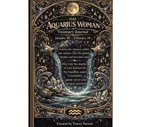The Aquarius Woman Visionary Journal: A Guided Journal for Reflection & Growth